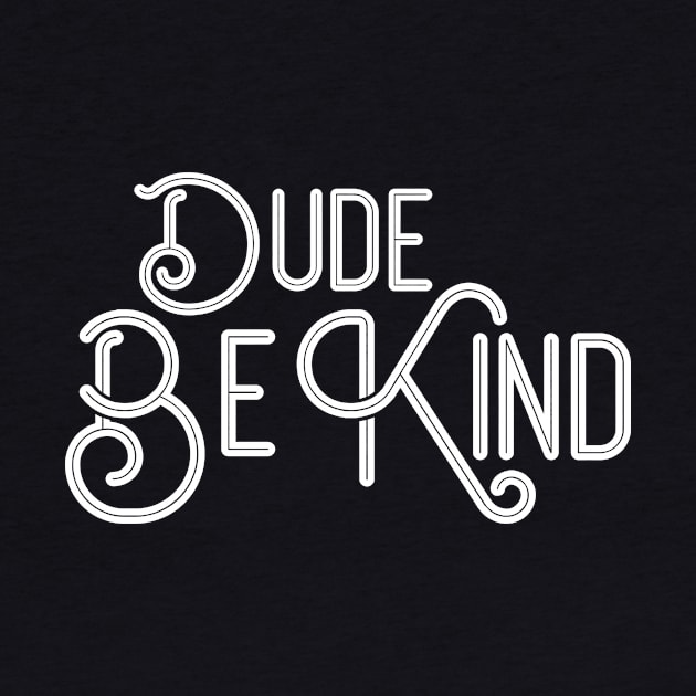 Dude Be Kind by Wintrly